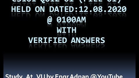 CS101 Quiz 1 (File 1) held on 12.08.2020 @ 0100 AM