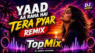 🔥 YAAD AA RAHA HAI TERA PYAR (REMIX) | DJ Dance Mix 2026 | TopMix 🎧🌴🔥