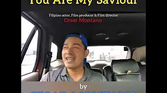 YOU ARE MY SAVIOUR -by Cesar Montano YOU ARE MY SAVIOUR -by Cesar Montano