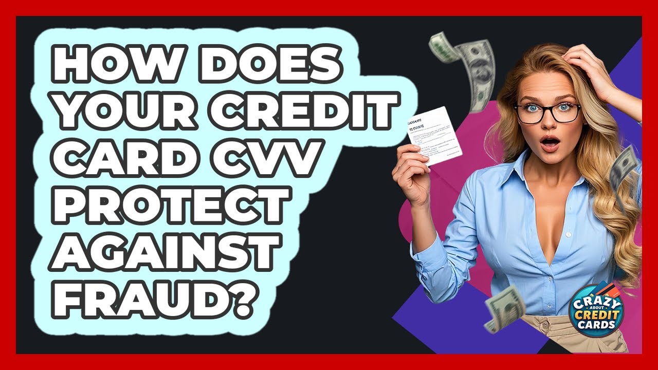How Does Your Credit Card CVV Protect Against Fraud? - Crazy About Credit Cards