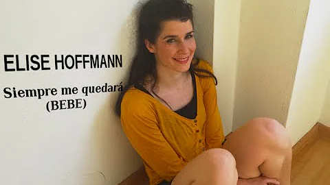 Siempre me quedar (Bebe) - Elise Hoffmann [Modern ...