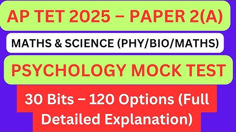 AP TET 2025 Paper 2(A) Maths & Science | Psychology Mock Test |30 Bits 120 Options Full Explanation|
