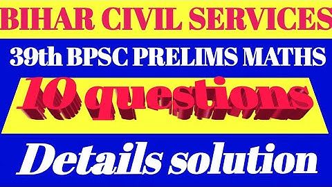 39th BPSC PRELIMS MATHS QUESTIONS. By S Kumar sir