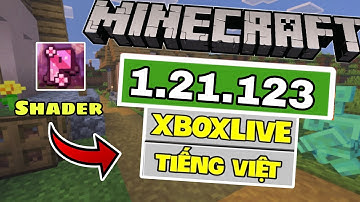🔥Cách Tải Minecraft PE 1.21.123 Chính Thức - Có Tiếng Việt - Cài Được Shader !