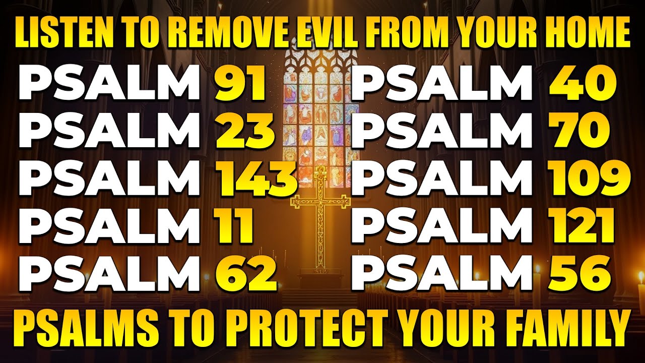 LISTEN TO THESE PRAYERS TO REMOVE EVIL FROM YOUR HOME - PSALMS TO PROTECT YOUR FAMILY AND YOUR HOME
