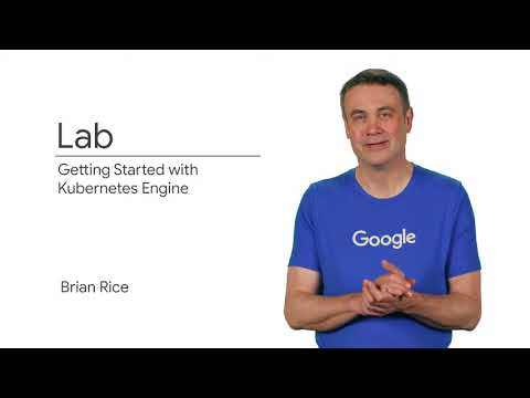 5.8 Lab Introduction-Getting Started with Kubernetes Engine| Containers in The Cloud | Google Cloud