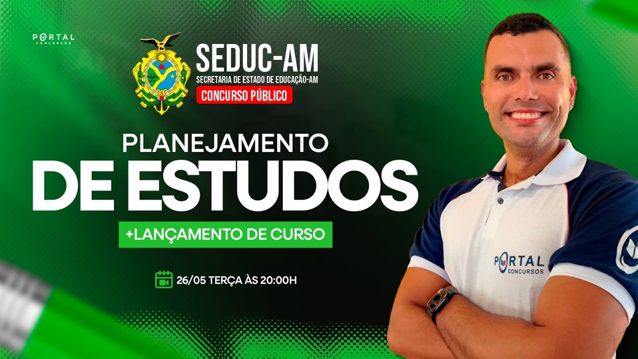 CONCURSO SEDUC/AM: PLANEJAMENTO DE ESTUDOS + LANÇAMENTO DO CURSO