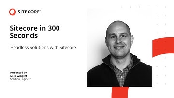 Sitecore Headless Delivery Overview in 300 seconds