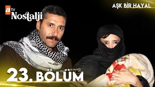 Aşk Bir Hayal 23. Bölüm