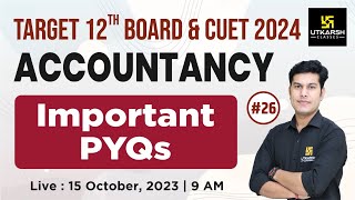 Important PYQs | Accountancy 26 | Target 12th Board & CUET 2024 | By Pratap Sir | CUET Utkarsh