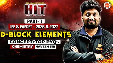 D Block Elements - Part 1 | Concept & Top PYQs | JEE & EAPCET 2026 & 2027 | Chemistry | Naveen Sir