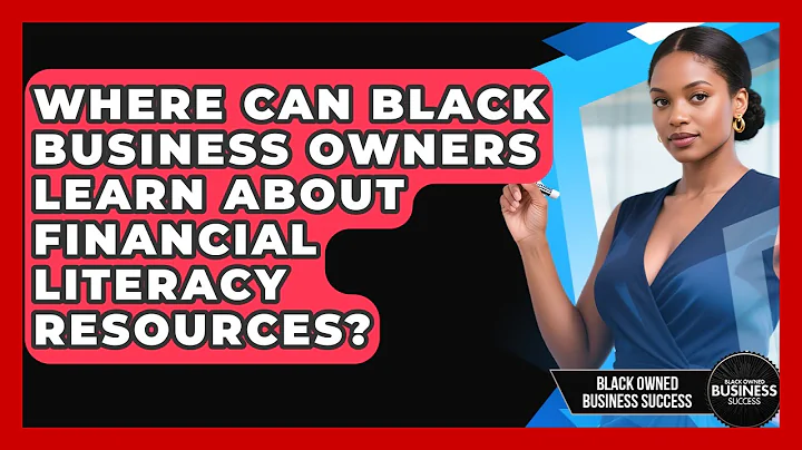 Where Can Black Business Owners Learn About Financial Literacy Resources?