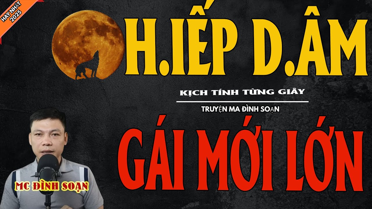 H.IẾP D.ÂM GÁI MỚI LƠN | Truyện Ma Kinh Dị - Chuyện Ma MC Đình Soạn Mới Nhất