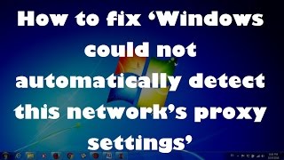 how to fix ‘windows could not automatically detect this network’s proxy settings’ – 2 simple fixes