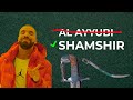 Bukan al ayyubi tapi shamshir apa itu shamshir