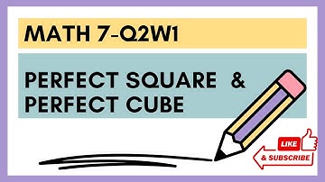 MATH 7 Quarter 2 Week 1:  Perfect square and perfect cube (Matatag Curriculum)