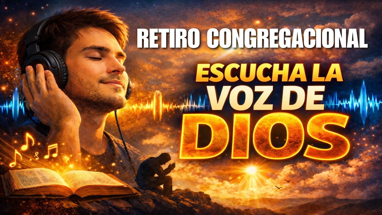 RETIRO CONGREGACIONAL, (ESCUCHA LA VOZ DE DIOS) (01.03.2026 )