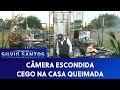 Cego na Casa Queimada | Câmeras Escondidas (20/01/22)