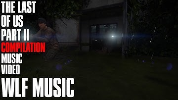 WLF Music | The Last of Us Part II Compilation Music Video