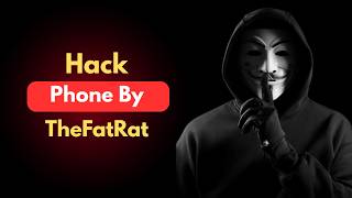 how Hackers Hack any Android Phone with TheFatRat in Kali Linux?