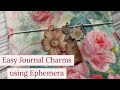 Tutorial Creating Charms Using Ephemera  | Travelers Notebook or Journal Charms