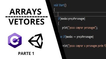C# PARA UNITY - ARRAYS / VETORRES - PARTE 1 - AULA 15