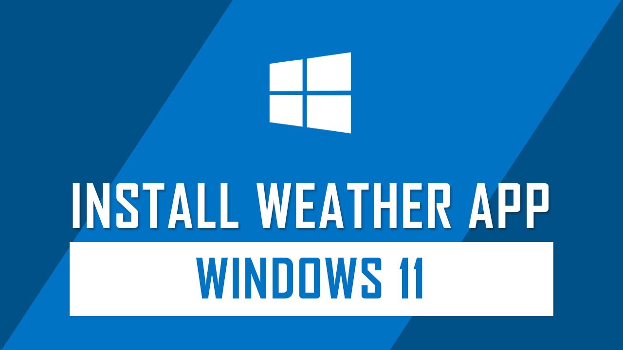 How To Install Weather App On Windows 11 Weather Report YouTube