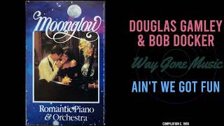 Douglas Gamley And Bob Docker - Ain't We Got Fun