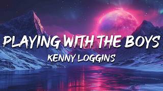 Kenny Loggins - Playing With The Boys 