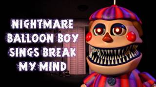 NIGHTMARE BALLOON BOY SINGS BREAK MY MIND! | SONG BY DAGAMES!