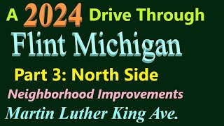 A Drive Through Flint 2024 Part 3: Martin Luther King Ave North From Downtown To Pierson Road.