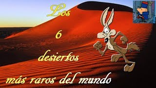 Los 6 Desiertos Más Raros Del Mundo