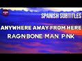 Rag&#39;n&#39;Bone Man, P!nk - Anywhere Away from Here (Sub.Español)