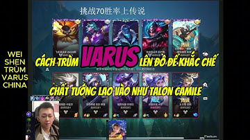 Lối chơi và cách lên đồ để Varus khắc chế được tướng lao vào như Talon Camile