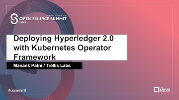 Deploying Hyperledger 2.0 with Kubernetes Operator Framework - Manank Patni