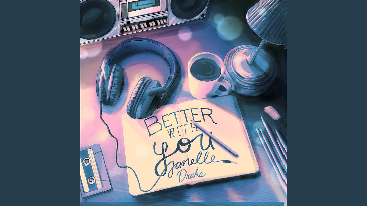 “Better With You” – Janelle Drake
