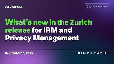 What’s new in the Zurich release for Integrated Risk Management (IRM) and Privacy Management