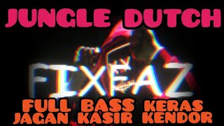 DJ JUNGLE DUTCH || FIXFAZ REMIX || FULLBASS LOSSDOLKAN BRO