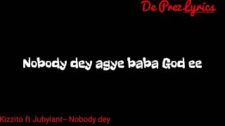 Kizzito-Nobody Dey ft Jubylant(Lyrics Video)