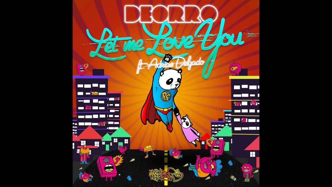 Deorro feat. Adrian Delgado - Let Me Love You (Original Mix)
