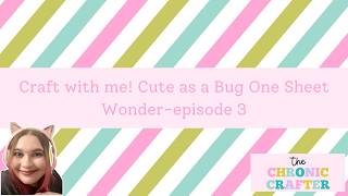 Stampin' Up! Cute as a Bug-The Chronic Crafter One Sheet Wonder cards-episode 3!