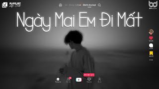 Sợ Ngày Mai Em Đi Mất Chỉ Còn    ♫ Ngày Mai Em Đi Mất Lofi ♫ Tuyển Tập Nhạc Lofi Chill TikTok 2023