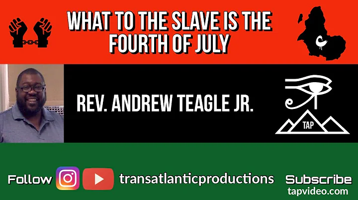 Rev. Andrew Teagle Jr. - What to the Slave is the ...