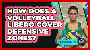 How Does A Volleyball Libero Cover Defensive Zones? - The Volleyball Hub