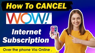 How To Cancel WOW Internet online - Updated Method