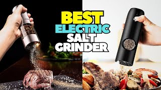 Top 5 Best Electric Salt Grinder 2024 Automatic Pepper Grinder