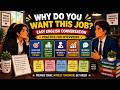 Why Do You Want This Job  Easy English Conversation Practice For Interviews