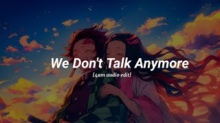 we don't talk anymore - Charlie puth ft. Selena gomez [edit audio]