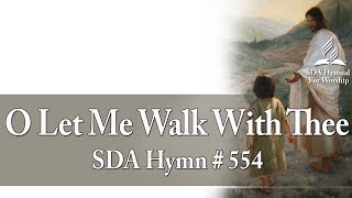 O Let Me Walk With Thee - SDA Hymn # 554