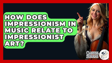 How Does Impressionism In Music Relate To Impressionist Art? - Classical Serenade